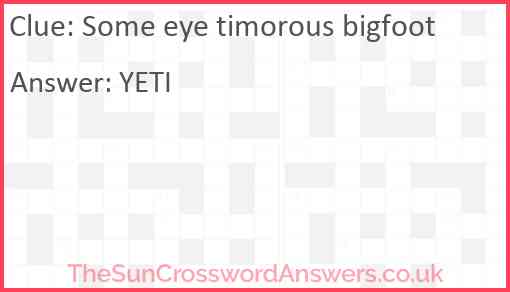 Some eye timorous bigfoot Answer