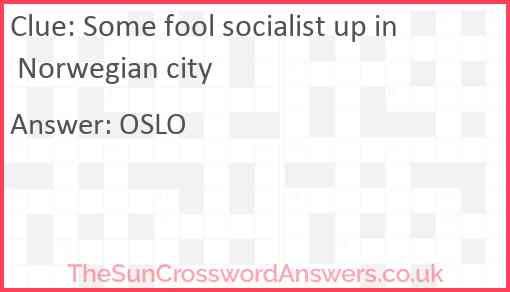 Some fool socialist up in Norwegian city Answer