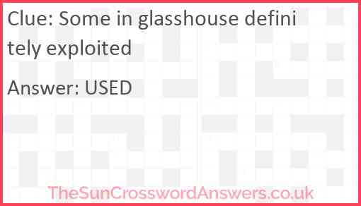 Some in glasshouse definitely exploited Answer