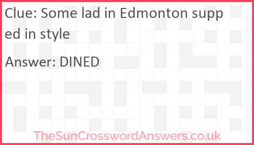 Some lad in Edmonton supped in style Answer