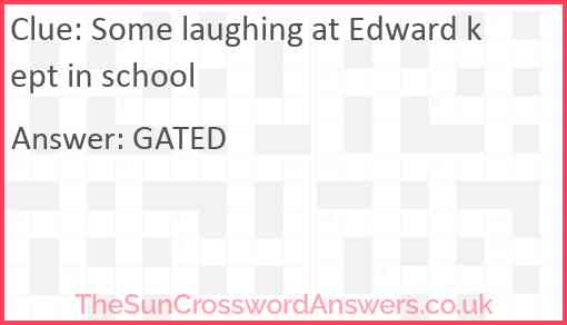 Some laughing at Edward kept in school Answer