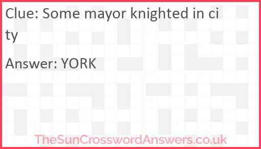 Some mayor knighted in city Answer