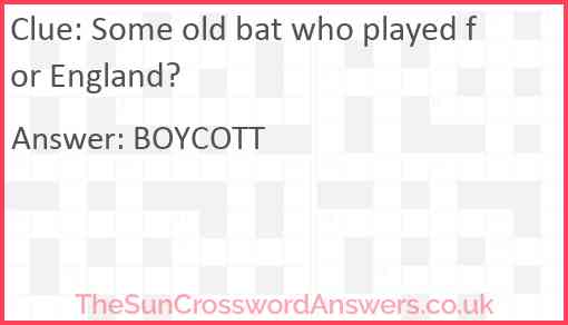 Some old bat who played for England? Answer