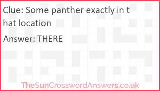 Some panther exactly in that location Answer