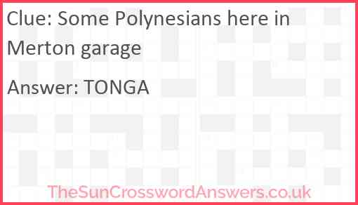 Some Polynesians here in Merton garage Answer