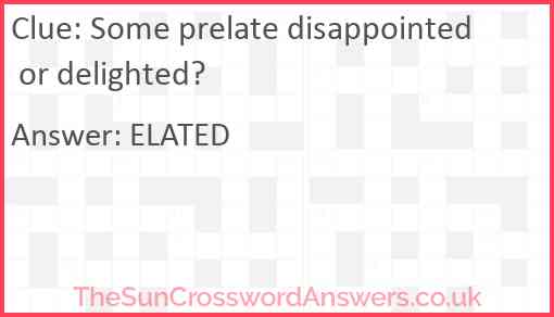 Some prelate disappointed or delighted? Answer