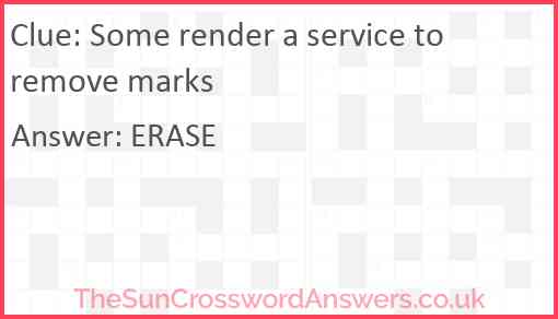 Some render a service to remove marks Answer