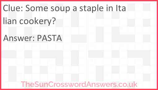 Some soup a staple in Italian cookery? Answer
