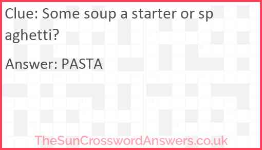 Some soup: a starter or spaghetti? Answer