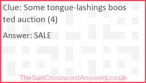Some tongue-lashings boosted auction (4) Answer