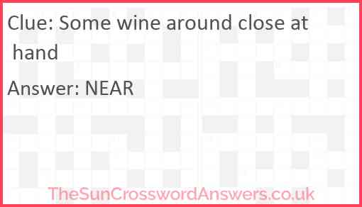 Some wine around close at hand Answer