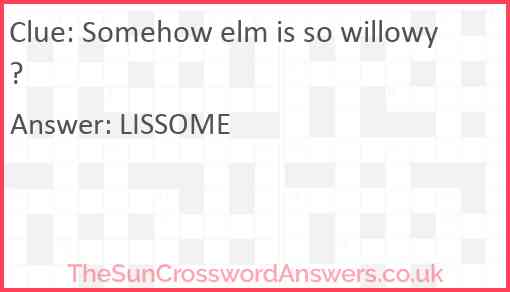 Somehow elm is so willowy? Answer