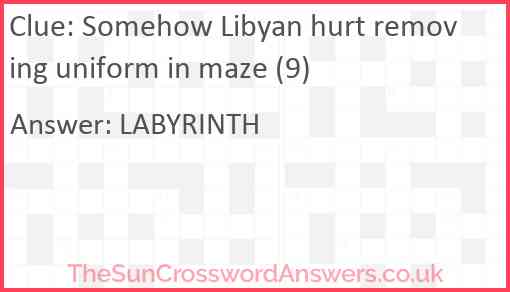 Somehow Libyan hurt removing uniform in maze (9) Answer