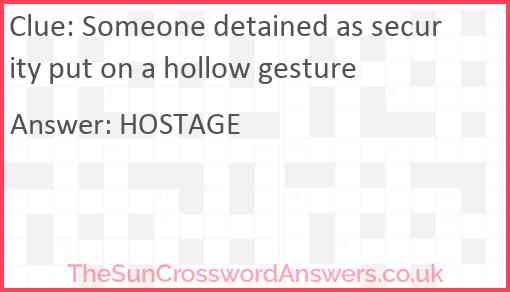 Someone detained as security put on a hollow gesture Answer