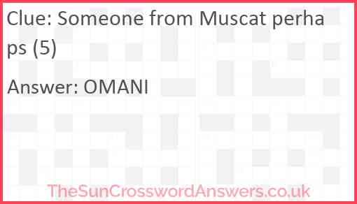 Someone from Muscat perhaps (5) Answer