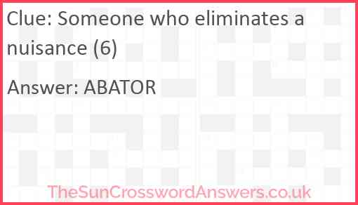 Someone who eliminates a nuisance (6) Answer