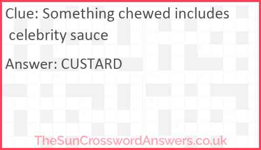 Something chewed includes celebrity sauce Answer
