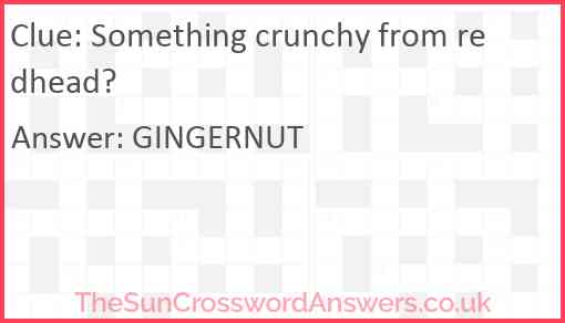 Something crunchy from redhead? Answer