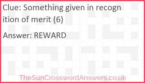 Something given in recognition of merit (6) Answer
