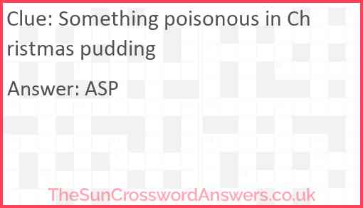 Something poisonous in Christmas pudding Answer