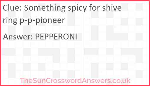 Something spicy for shivering p-p-pioneer Answer