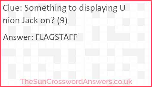 Something to displaying Union Jack on? (9) Answer