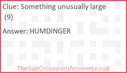 Something unusually large (9) Answer
