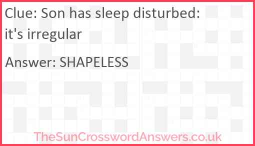 Son has sleep disturbed: it's irregular Answer