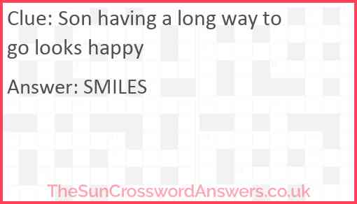 Son having a long way to go looks happy Answer