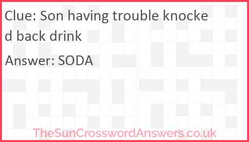 Son having trouble knocked back drink Answer
