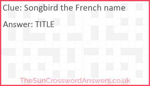 Songbird the French name Answer