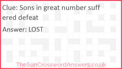 Sons in great number suffered defeat Answer