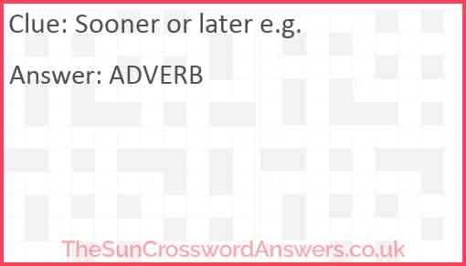 Sooner or later e.g. Answer