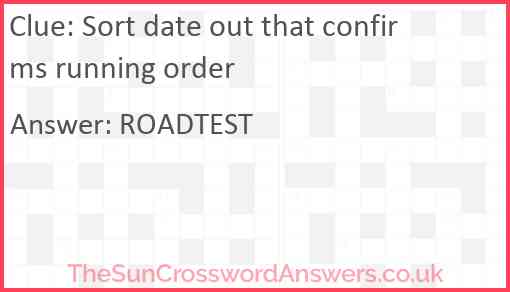 Sort date out that confirms running order Answer