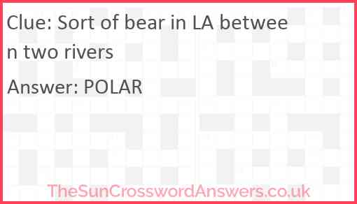 Sort of bear in LA between two rivers Answer