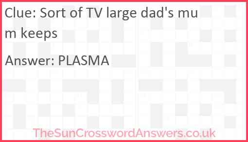 Sort of TV large dad's mum keeps Answer
