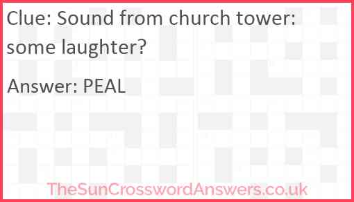 Sound from church tower: some laughter? crossword clue