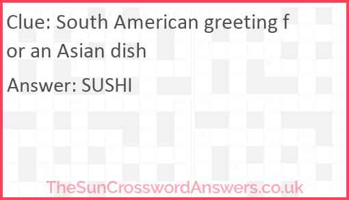 South American greeting for an Asian dish Answer