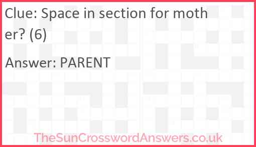 Space in section for mother? (6) Answer