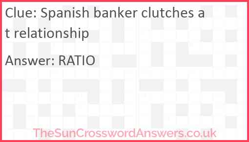 Spanish banker clutches at relationship Answer