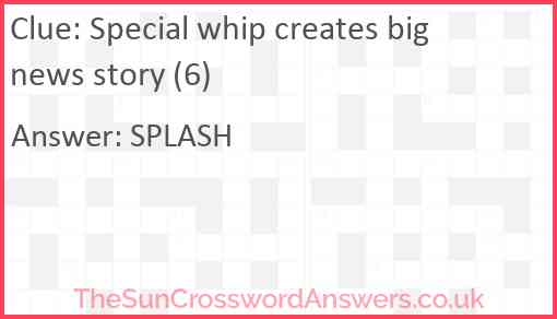 Special whip creates big news story (6) Answer