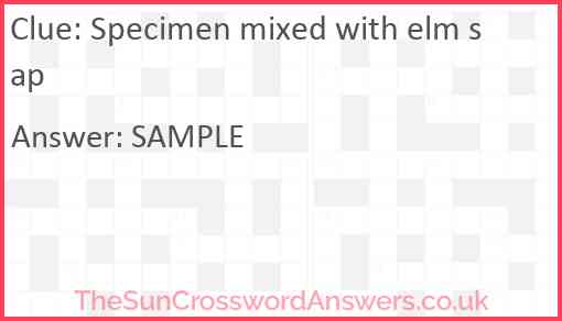 Specimen mixed with elm sap Answer