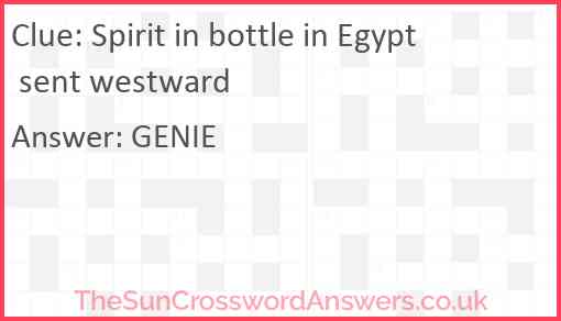 Spirit in bottle in Egypt sent westward Answer