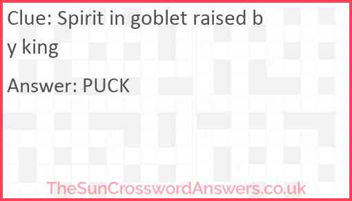 Spirit in goblet raised by king Answer