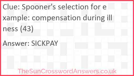 Spooner's selection for example: compensation during illness (43) Answer