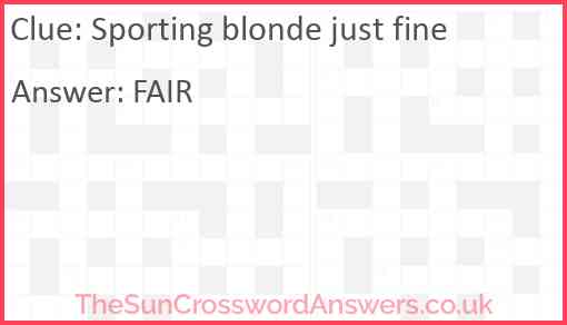 Sporting blonde just fine Answer