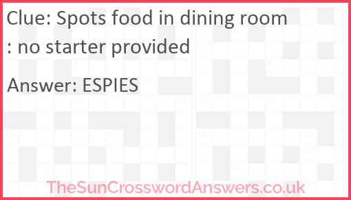 Spots food in dining room: no starter provided Answer