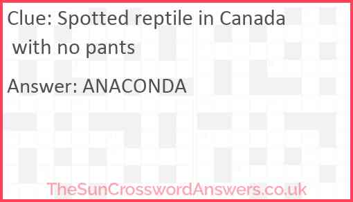 Spotted reptile in Canada with no pants Answer