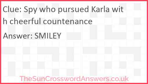 Spy who pursued Karla with cheerful countenance Answer