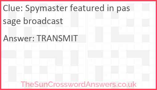 Spymaster featured in passage broadcast Answer